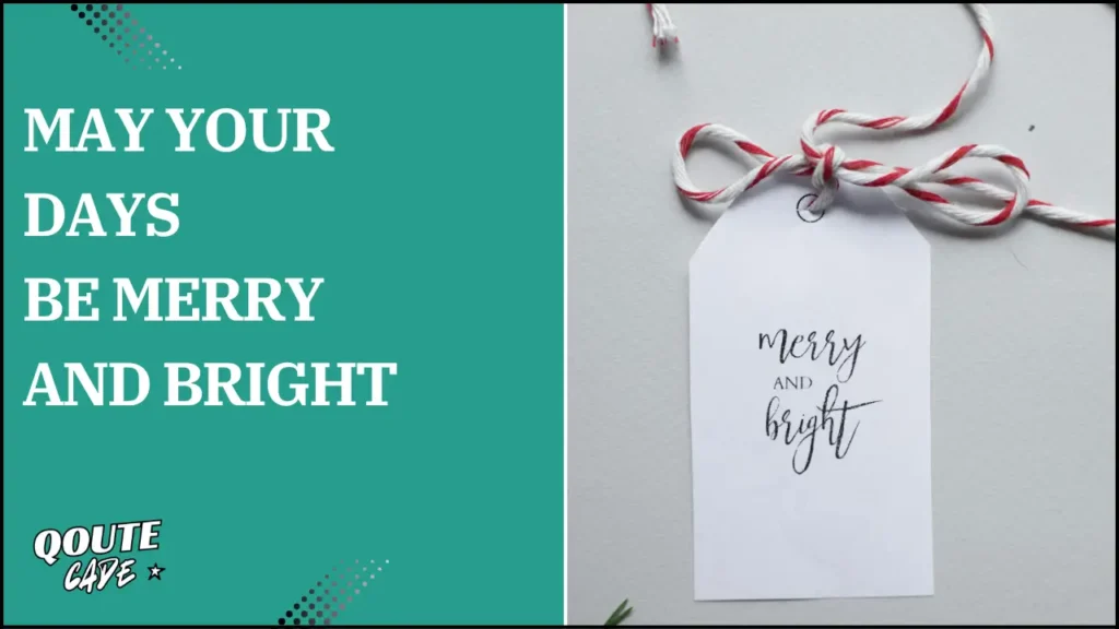 may your days be merry and bright