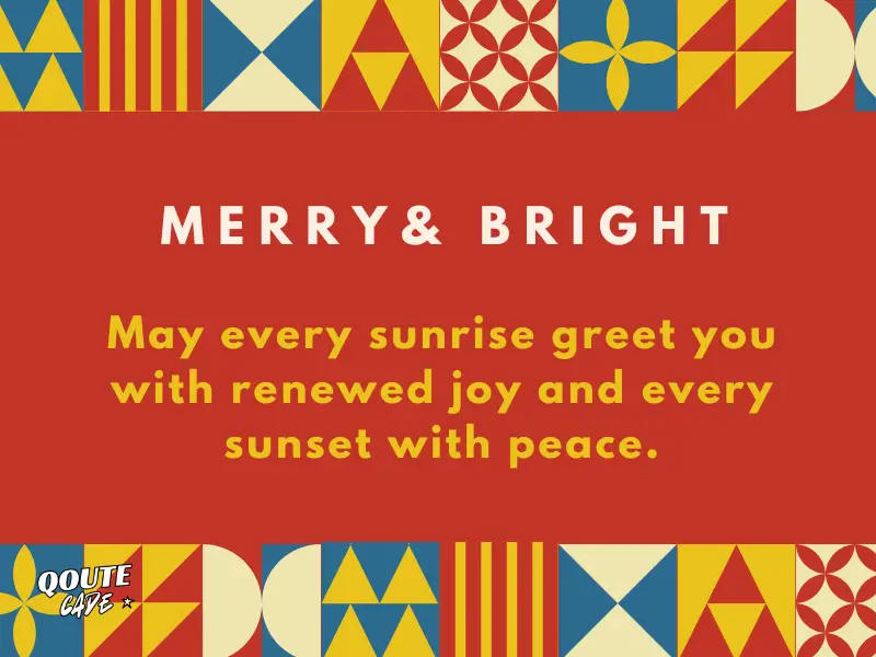 May every sunrise greet you with renewed joy and every sunset with peace.