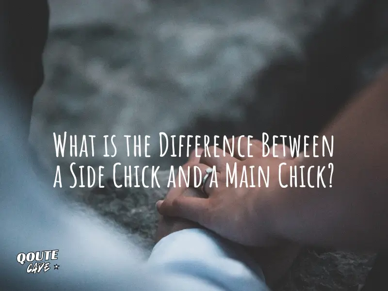 What is the Difference Between a Side Chick and a Main Chick