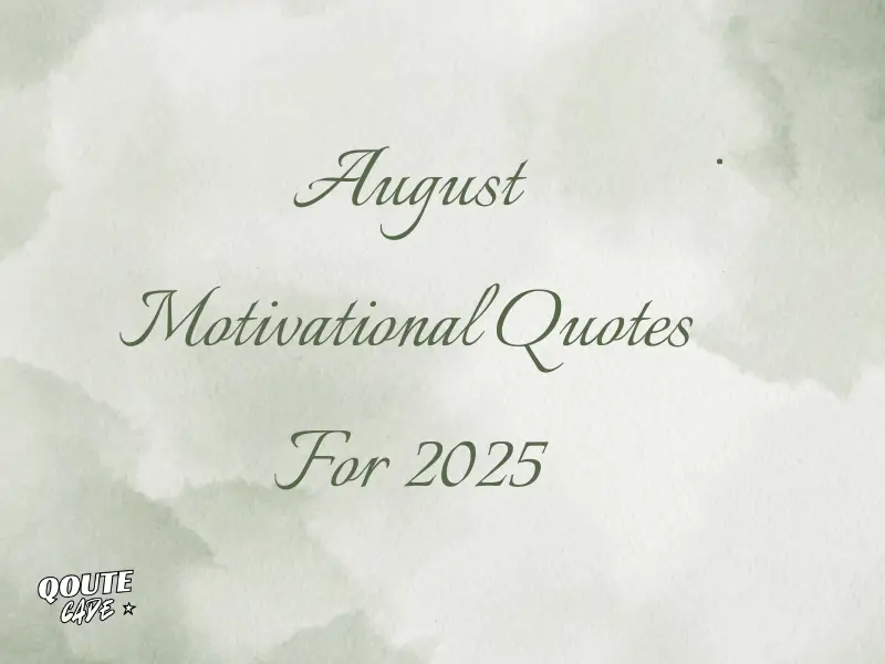 August Motivational Quotes For 2025