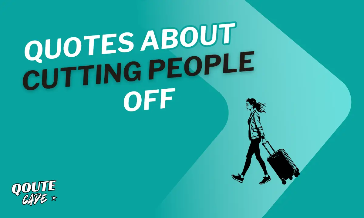 quotes about cutting people off