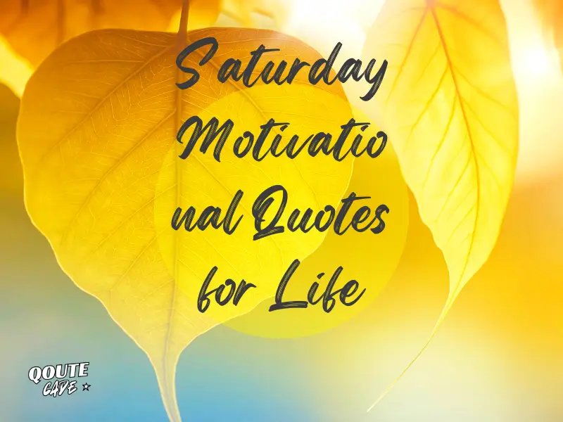 Saturday Motivational Quotes for Life